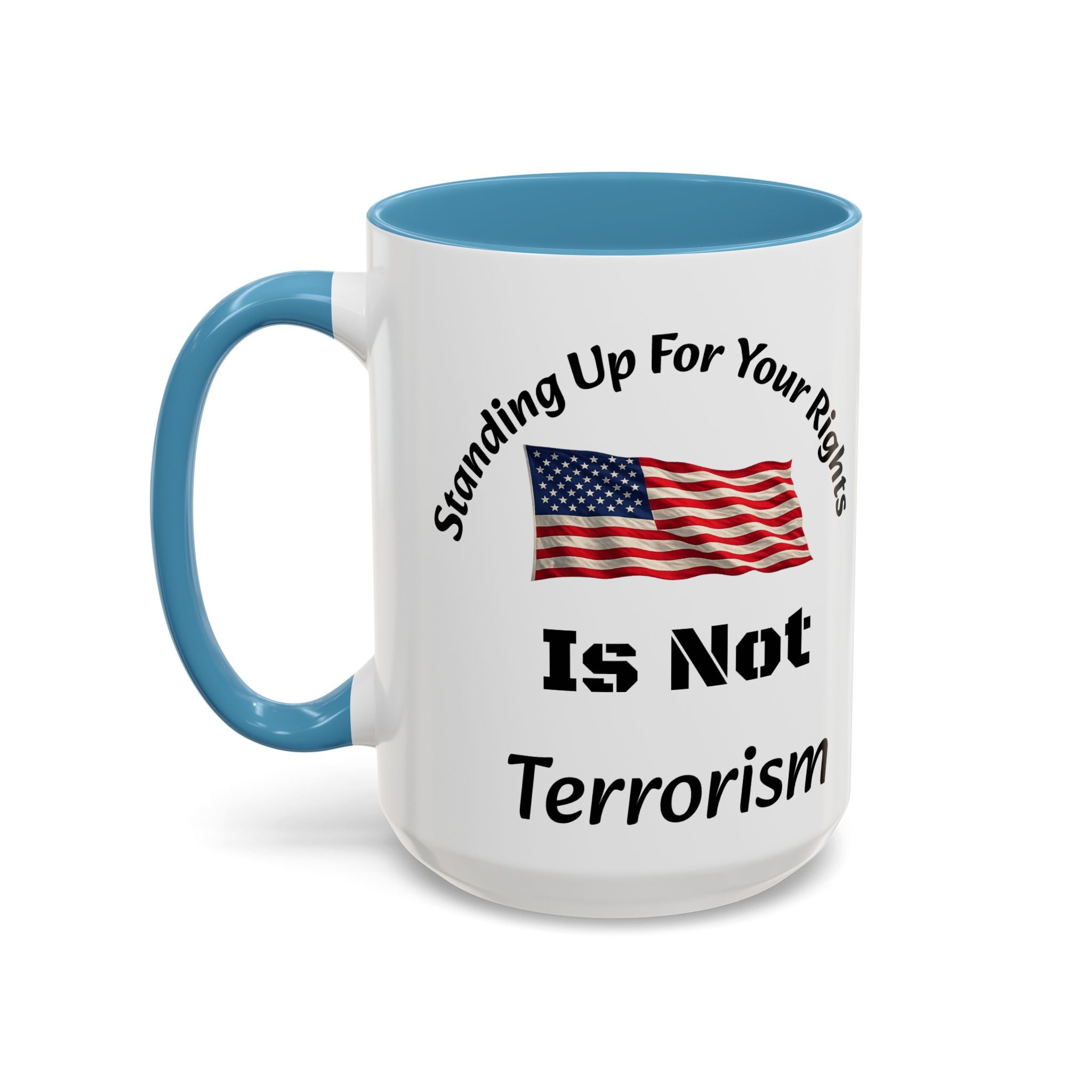 Standing Up For Your Rights Is Not Terrorism Mug | American Flag Coffee Mug | Constitutional Rights Cup