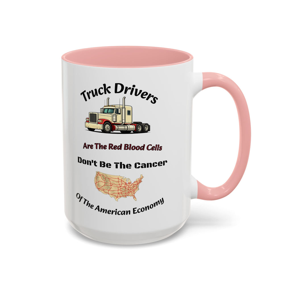 Truck Drivers Red Blood Cells Coffee Mug | Don't Be The Cancer Cup | Double Sided Print | Trucker Gift Accent Coffee Mug (11, 15oz)