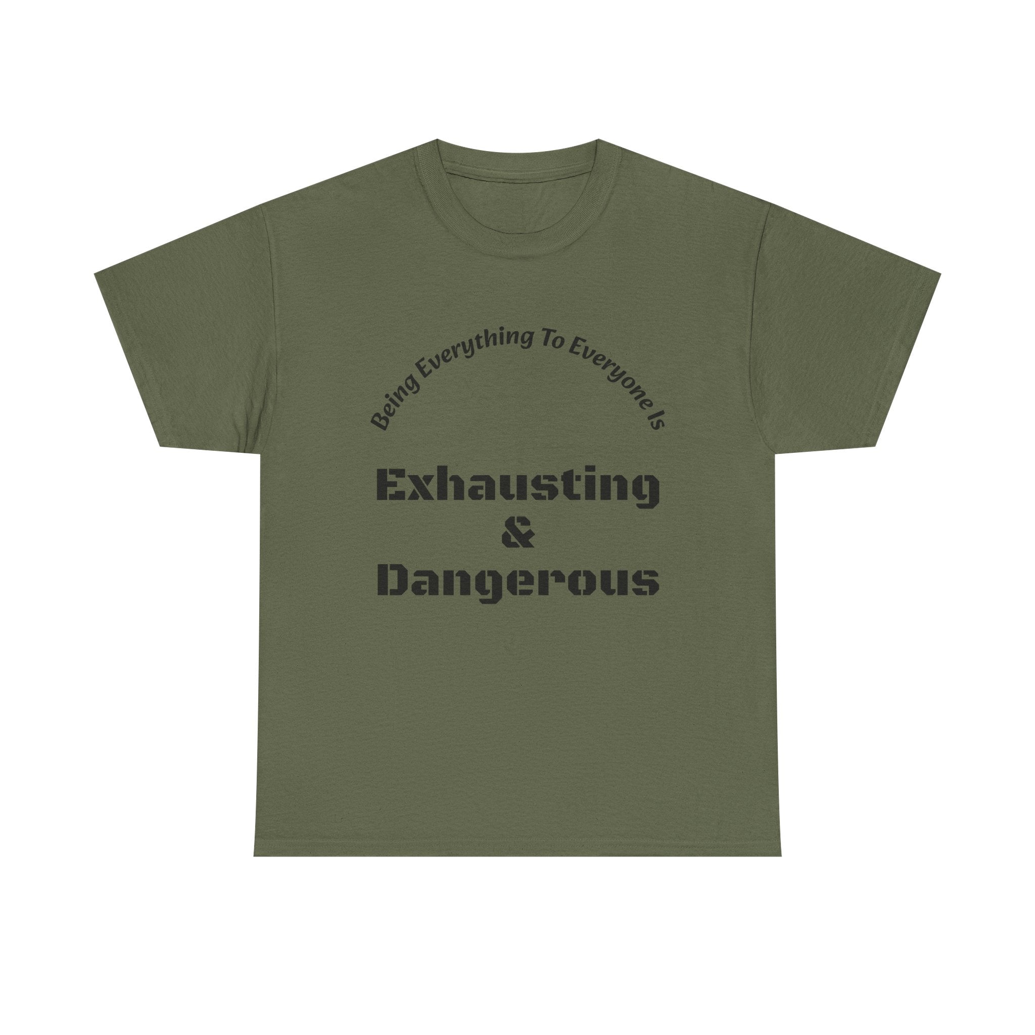 Being Everything To Everyone Is Exhausting And Dangerous T-Shirt | Boundaries Matter | Self Preservation