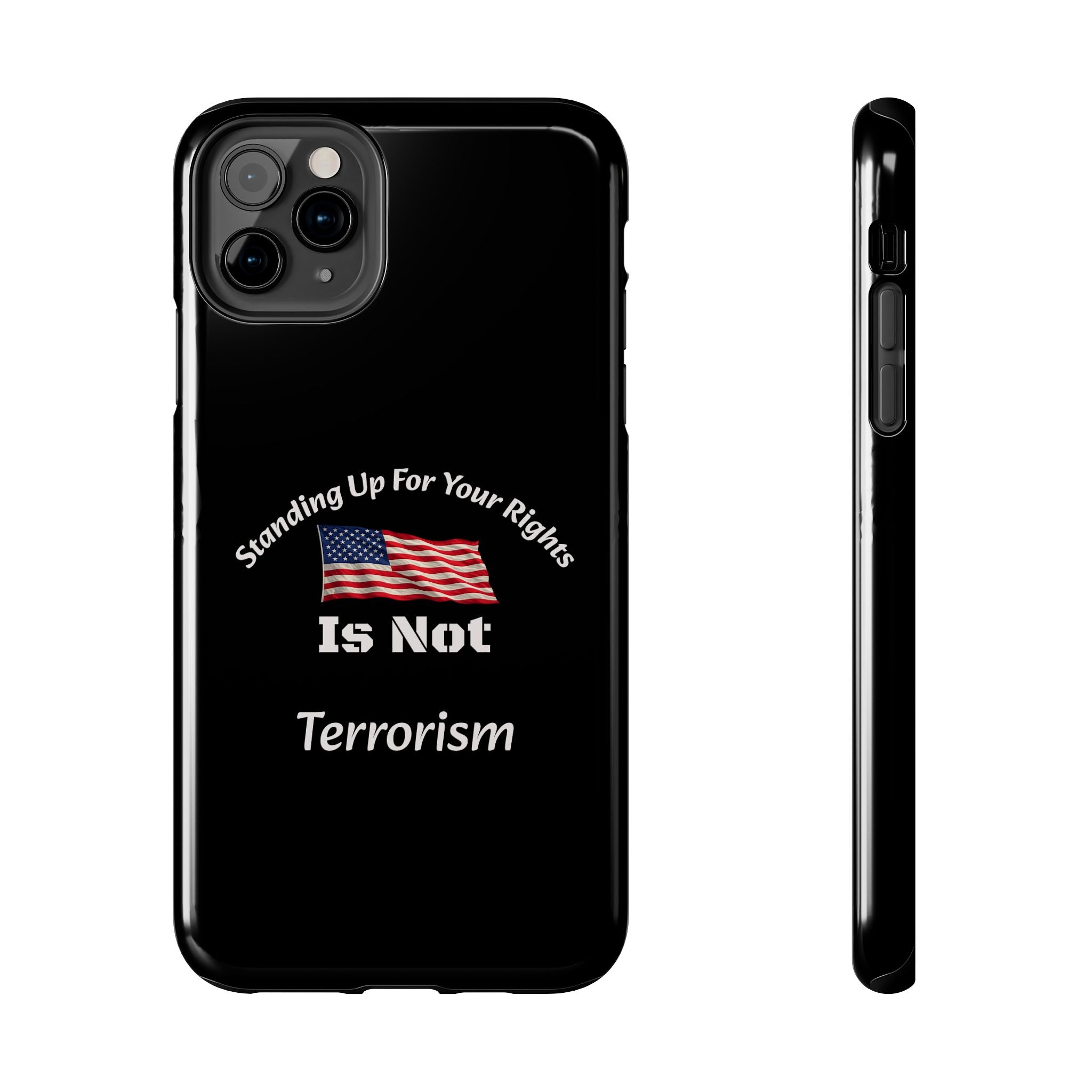 Standing Up For Your Rights Is Not Terrorism Phone Case | Political Statement Case | Activism Tech Accessory