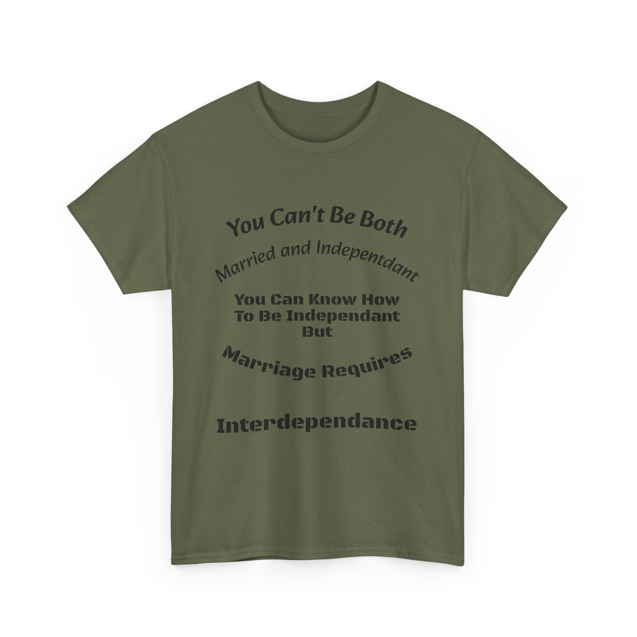 You Can't Be Both Independent And Married T-Shirt | Marriage Reality | Partnership Truth