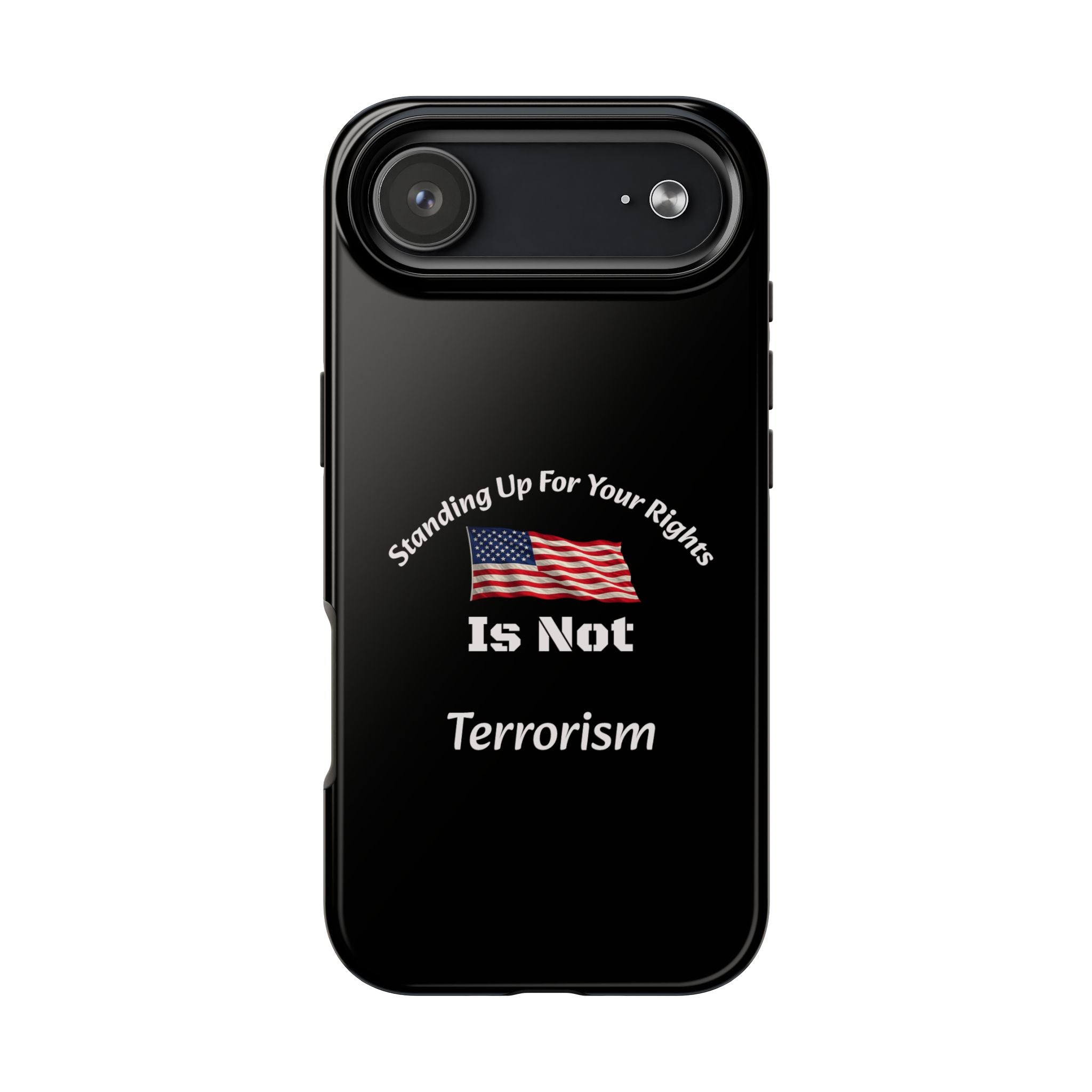 Standing Up For Your Rights Is Not Terrorism Phone Case | Political Statement Case | Activism Tech Accessory