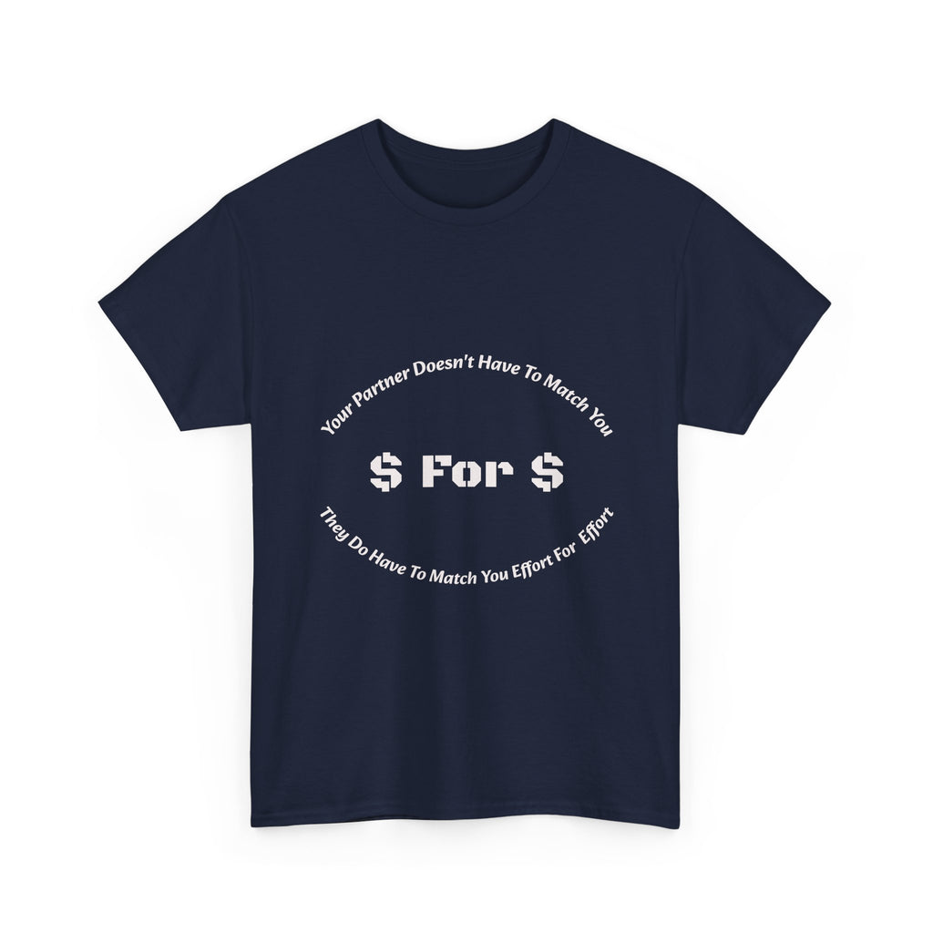 Your Partner Doesn't Have To Match You Dollar For Dollar T-Shirt | Equal Effort | Fair Partnership