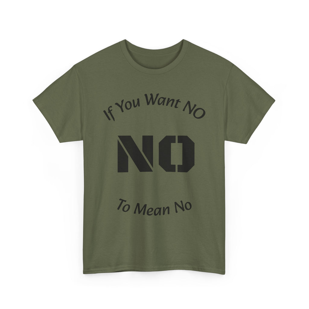 If You Want No To Mean No T-Shirt | Parenting Boundaries Shirt | Setting Limits Tee | Accountability Quote