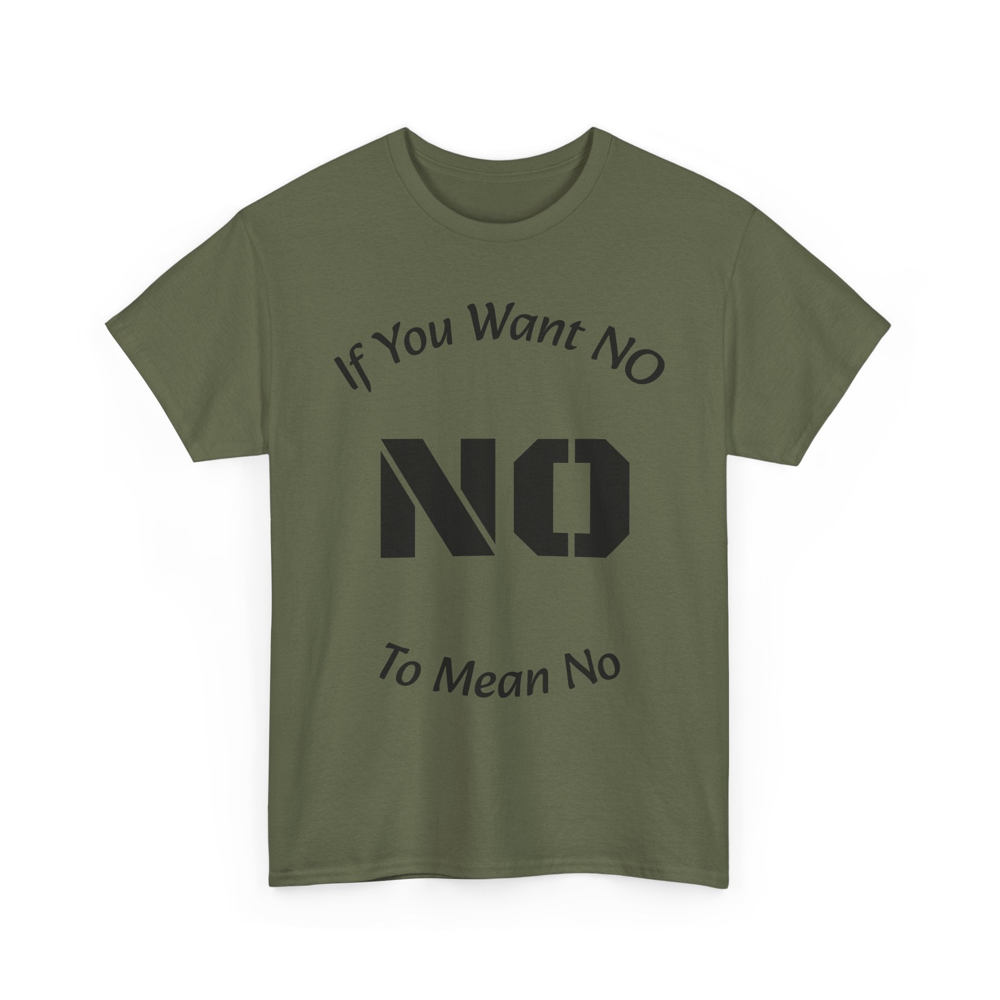 If You Want No To Mean No T-Shirt | Parenting Boundaries Shirt | Setting Limits Tee | Accountability Quote