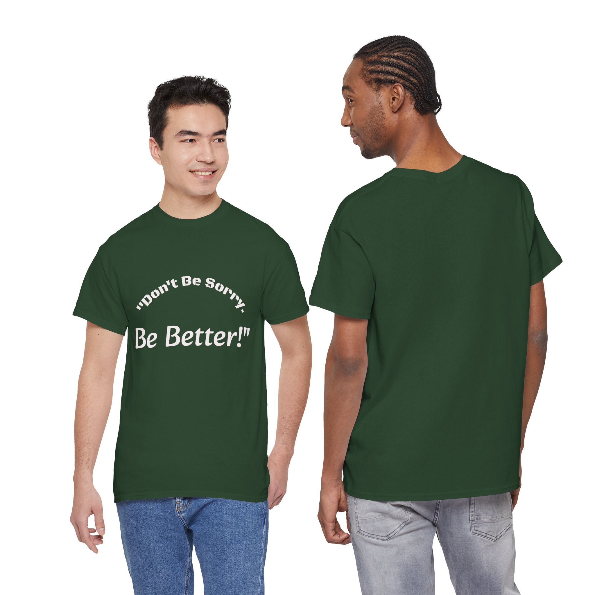 Don't Be Sorry Be Better! T-Shirt | Motivational Quote Tee | Unisex Cotton Shirt"
