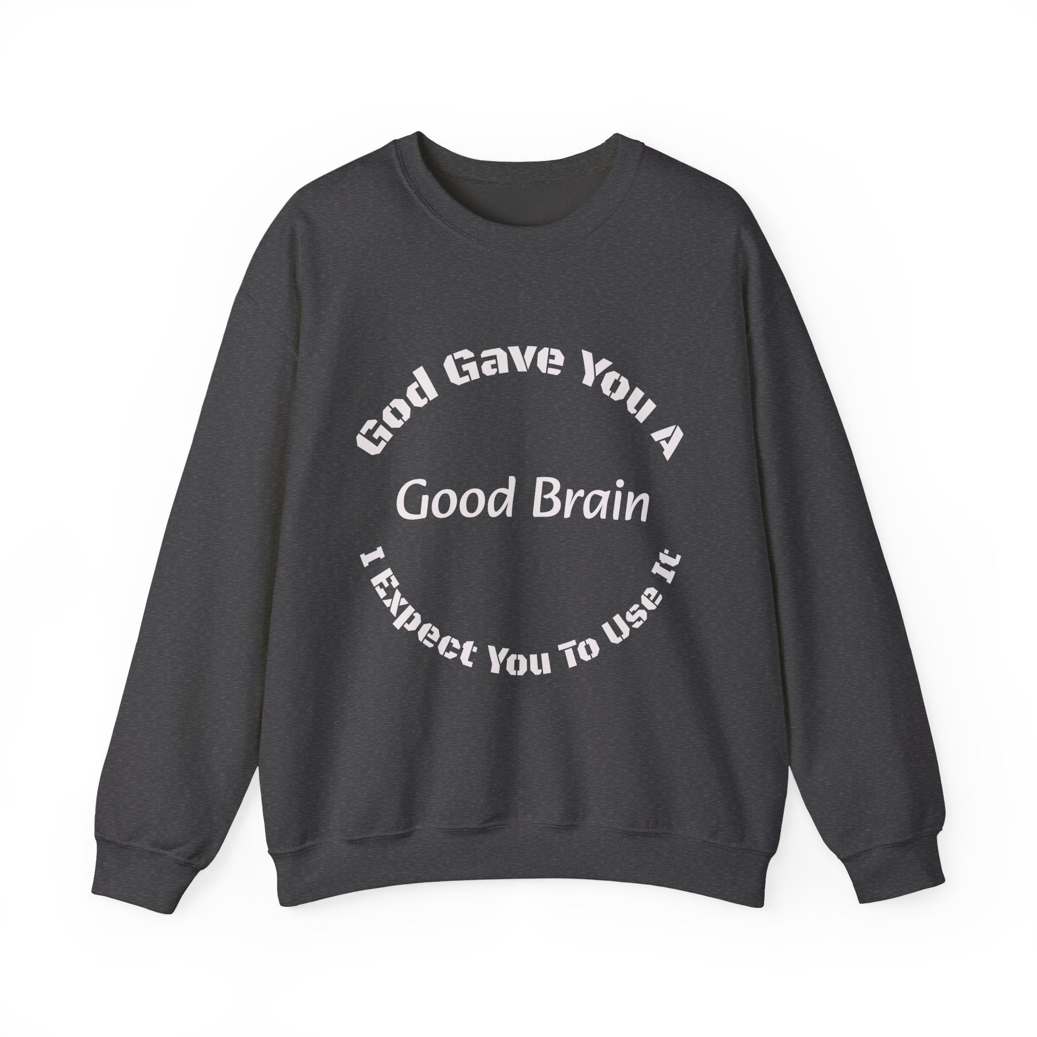 God Gave You A Good Brain Sweatshirt | Motivational Quote | Unisex Crewneck Sweatshirt