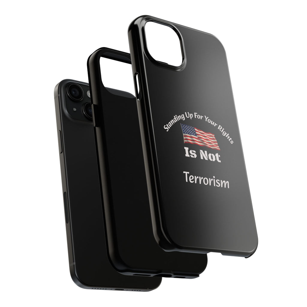 Standing Up For Your Rights Is Not Terrorism Phone Case | Political Statement Case | Activism Tech Accessory