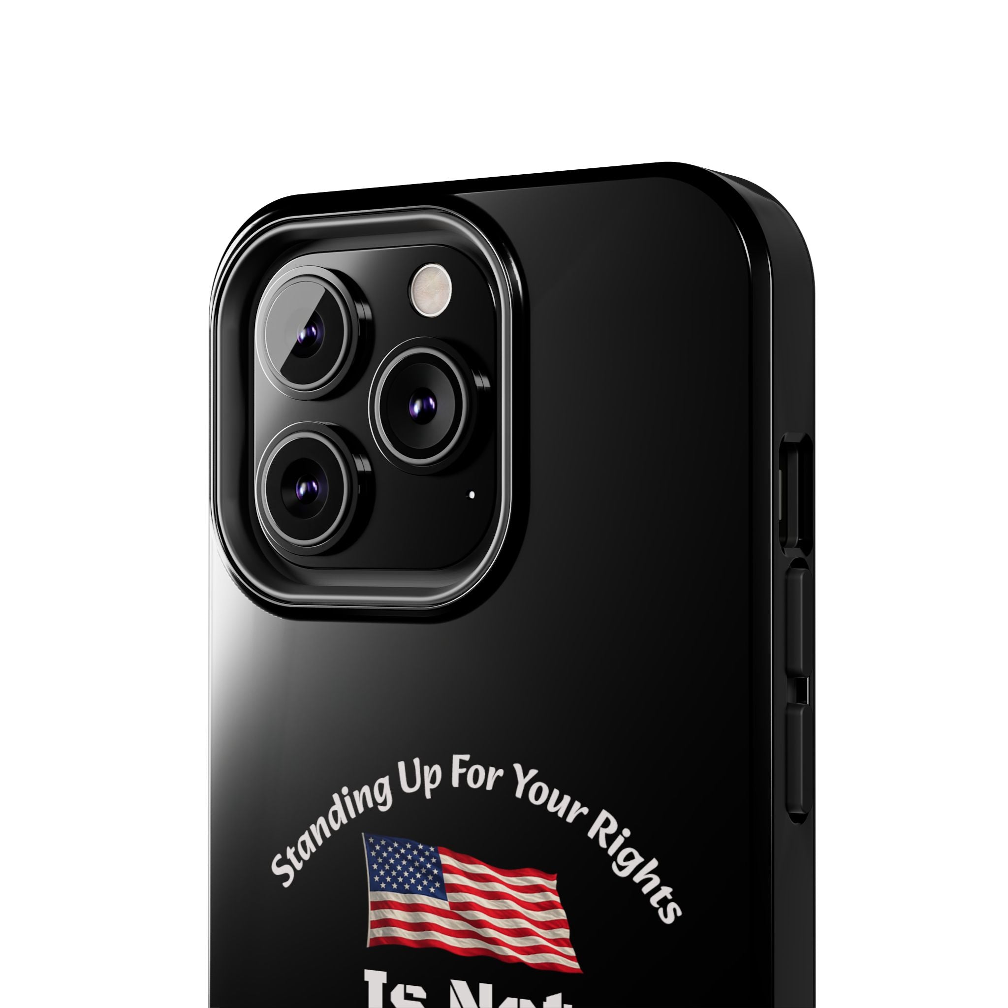 Standing Up For Your Rights Is Not Terrorism Phone Case | Political Statement Case | Activism Tech Accessory