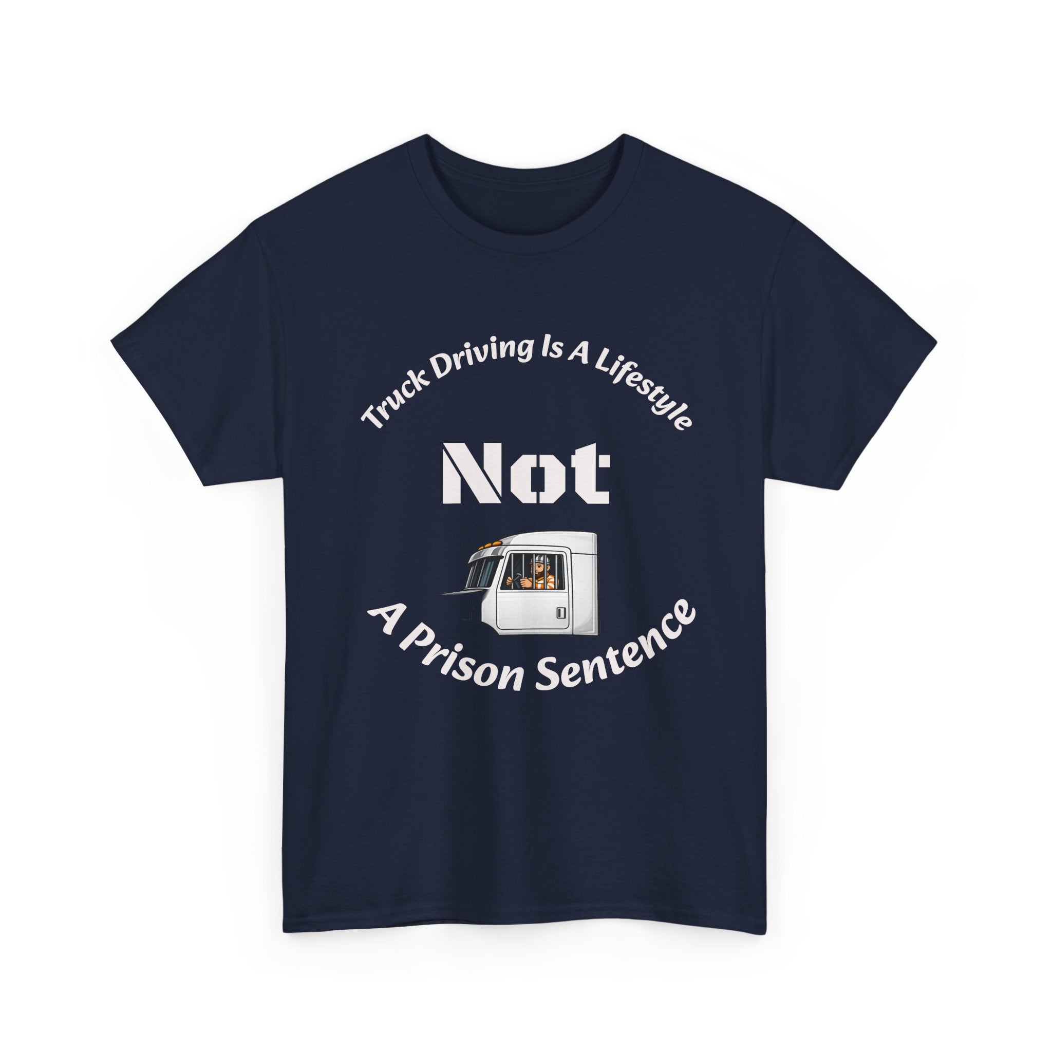 Truck Driving Is A Lifestyle Not A Prison Sentence T-Shirt | Trucker Pride | OTR Life Tee
