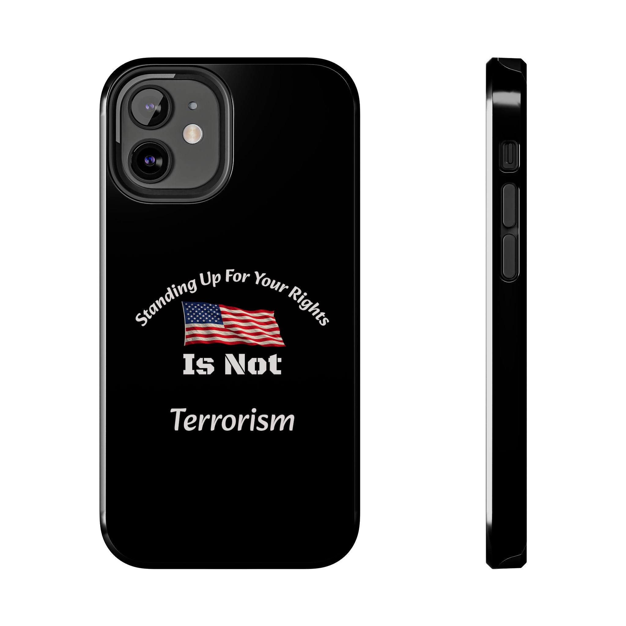 Standing Up For Your Rights Is Not Terrorism Phone Case | Political Statement Case | Activism Tech Accessory
