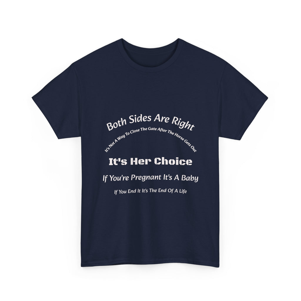 Both Sides Are Right It's Her Choice T-Shirt | Nuanced View | Compassionate Perspective | Reproductive Rights