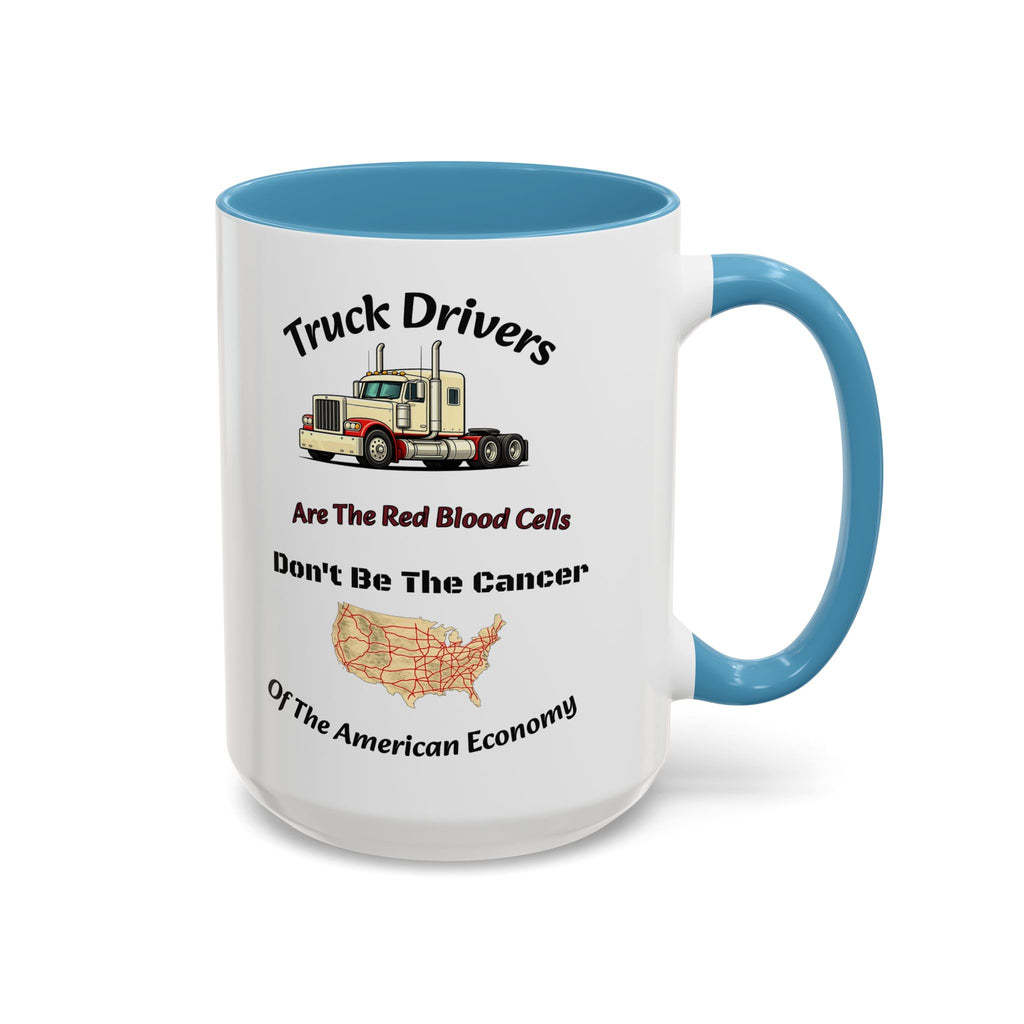 Truck Drivers Red Blood Cells Coffee Mug | Don't Be The Cancer Cup | Double Sided Print | Trucker Gift Accent Coffee Mug (11, 15oz)