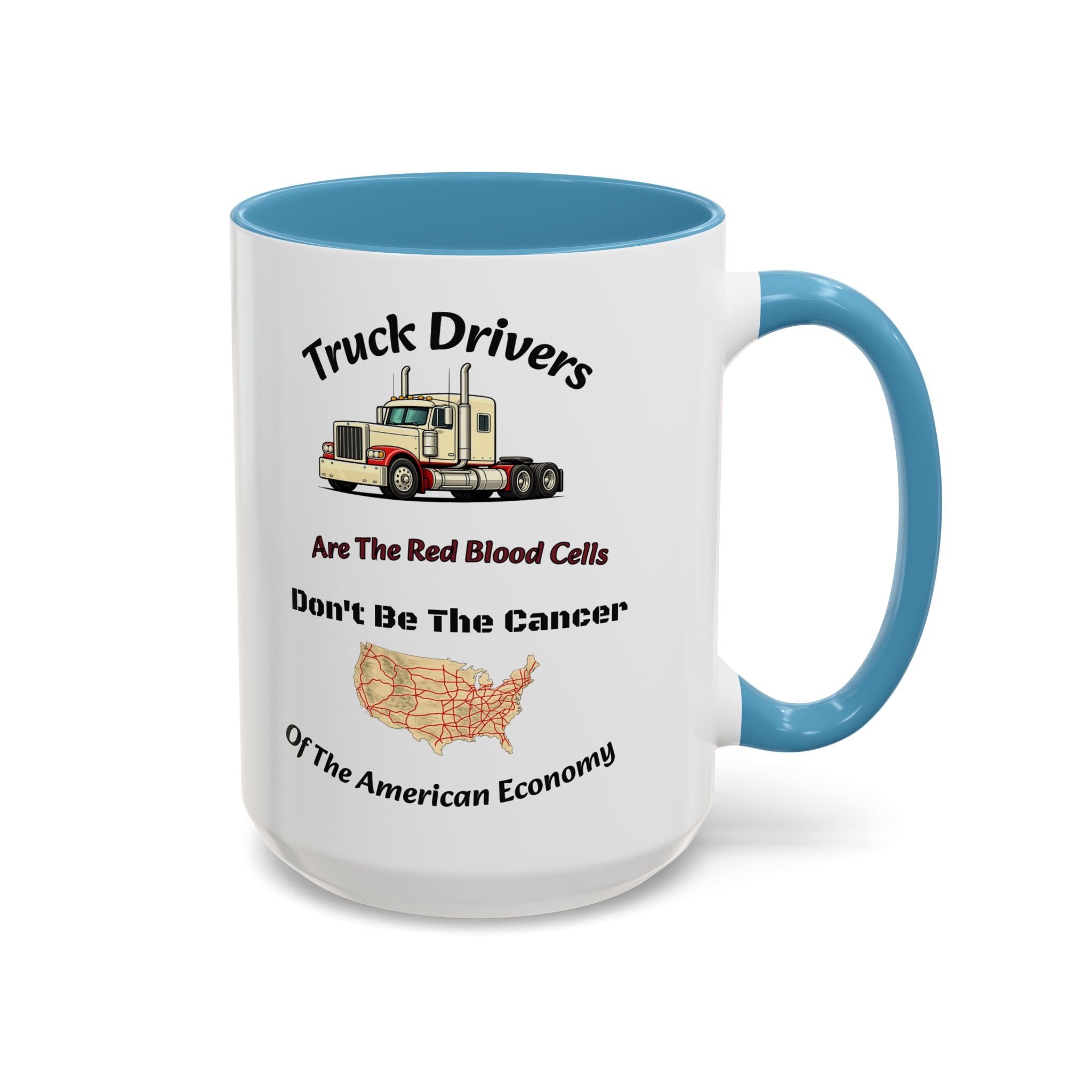 Truck Drivers Red Blood Cells Coffee Mug | Don't Be The Cancer Cup | Double Sided Print | Trucker Gift Accent Coffee Mug (11, 15oz)