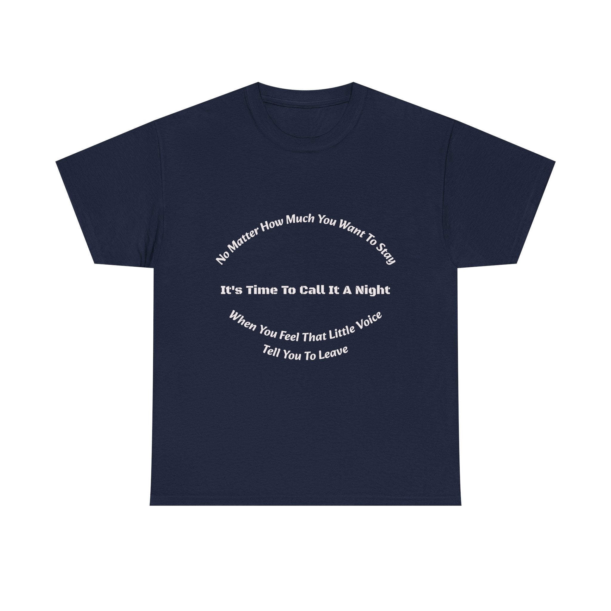 No Matter How Much You Want To Stay Call It A Night T-Shirt | Listen To Your Gut | Safety First