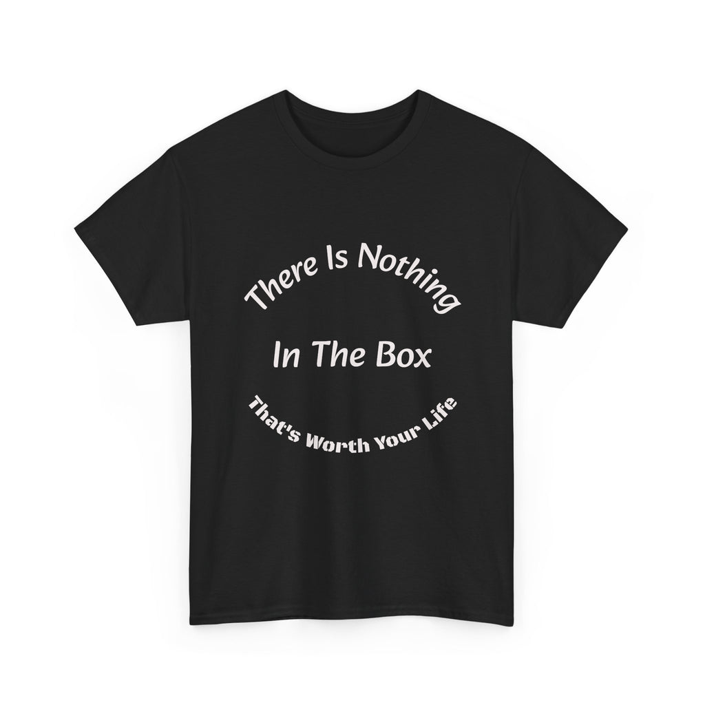 There's Nothing In The Box Worth Your Life T-Shirt | Trucking Safety | Professional Driver Wisdom