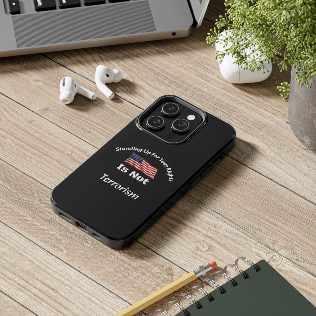 Standing Up For Your Rights Is Not Terrorism Phone Case | Political Statement Case | Activism Tech Accessory