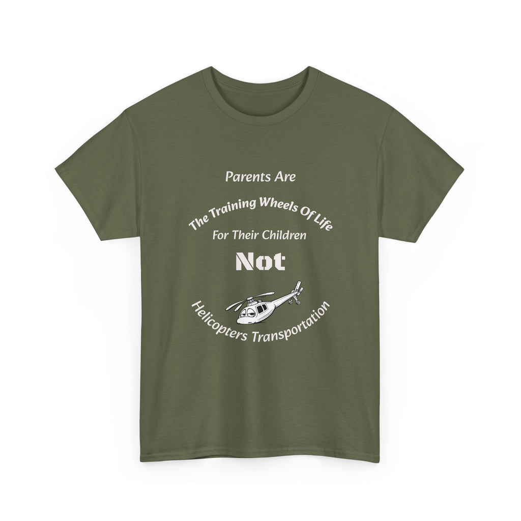 Parents Are Training Wheels Not Helicopters T-Shirt | Parenting Philosophy Shirt | Family Values Tee