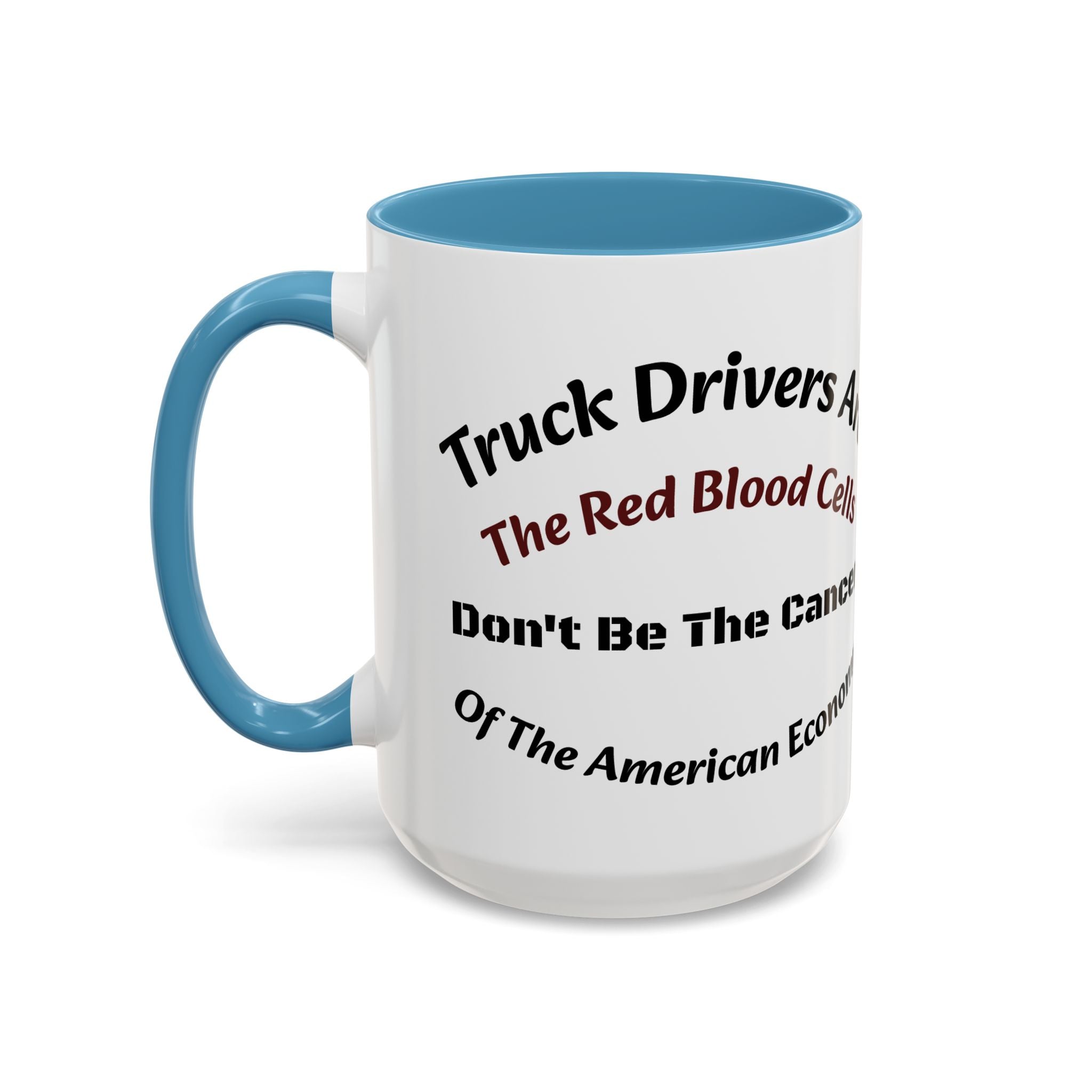Truck Drivers Red Blood Cells Coffee Mug | Don't Be The Cancer Cup | Double Sided Print | Trucker Gift Accent Coffee Mug (11, 15oz)