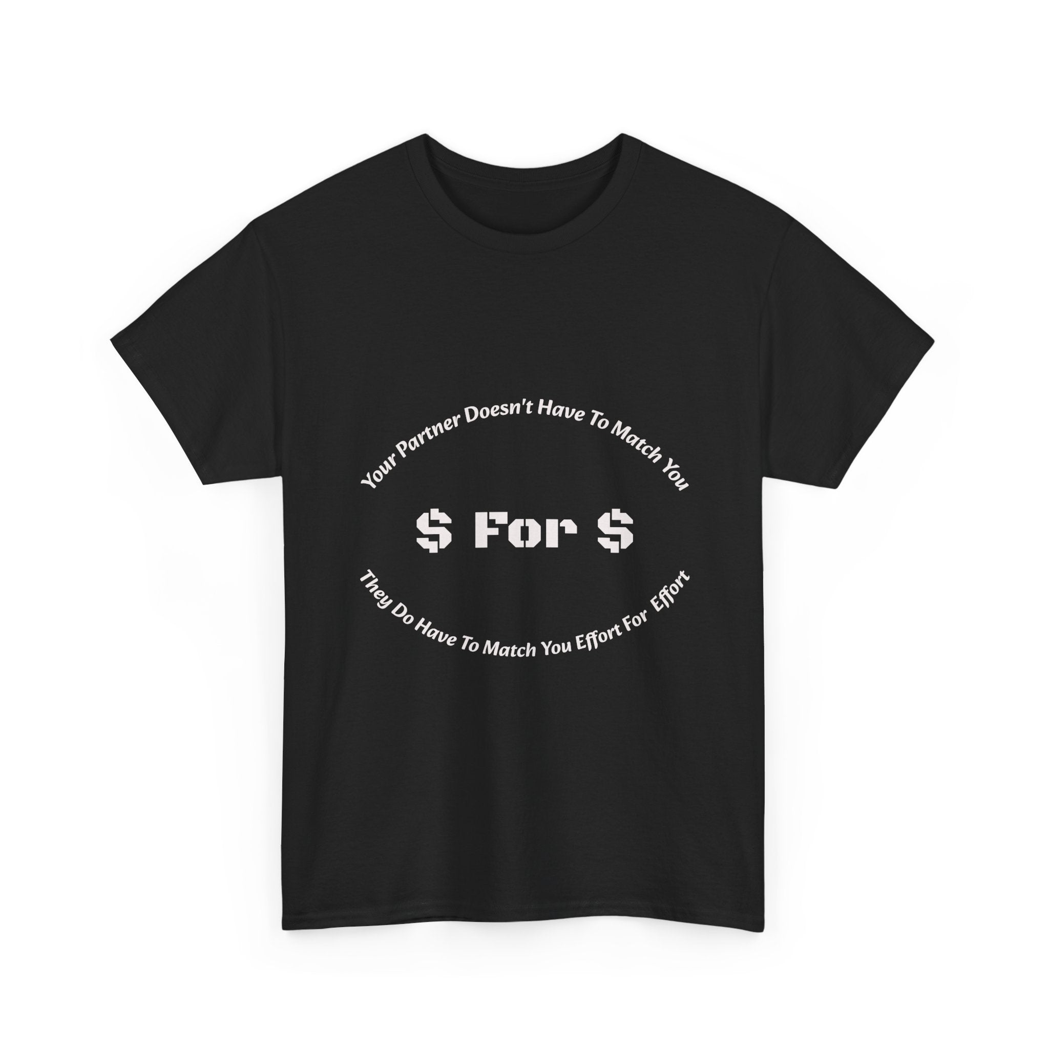 Your Partner Doesn't Have To Match You Dollar For Dollar T-Shirt | Equal Effort | Fair Partnership