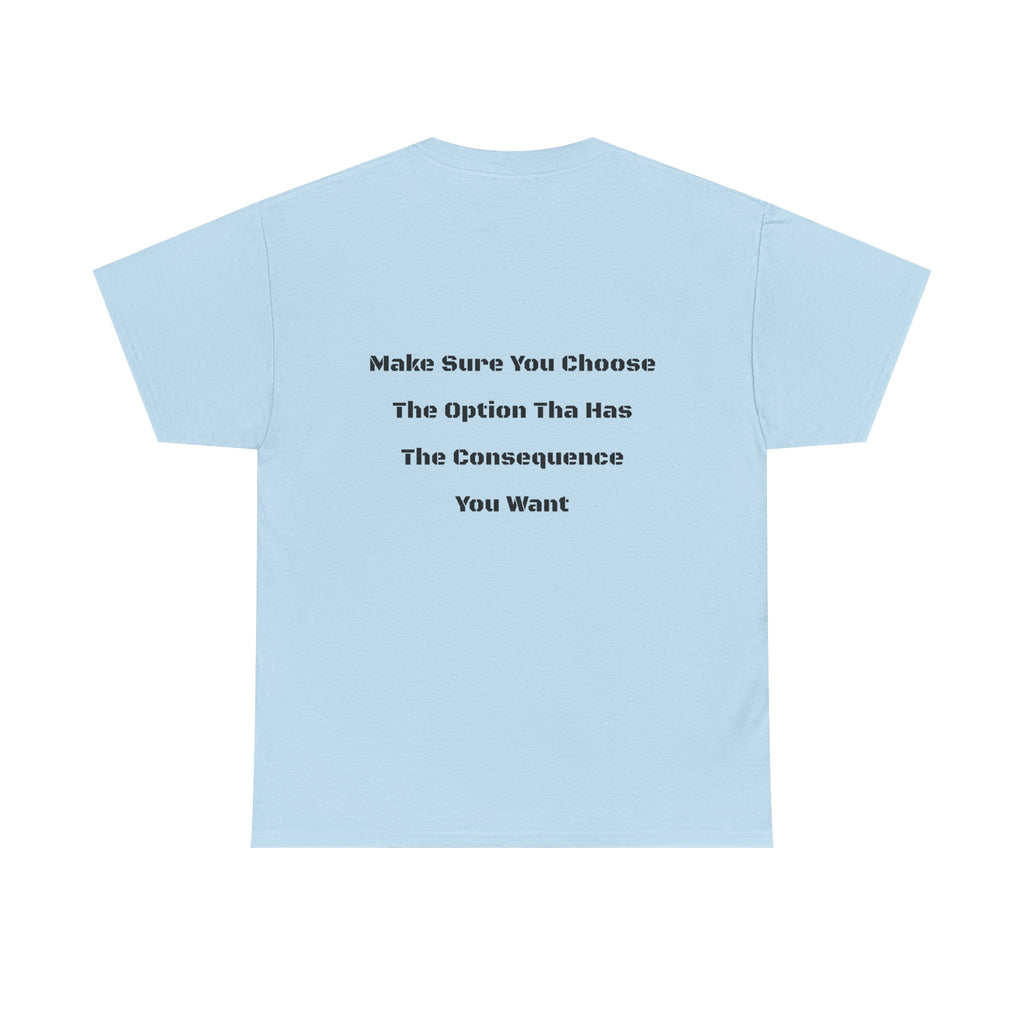 Options Equal Consequences T-Shirt | Accountability Shirt | Life Choices Matter Tee