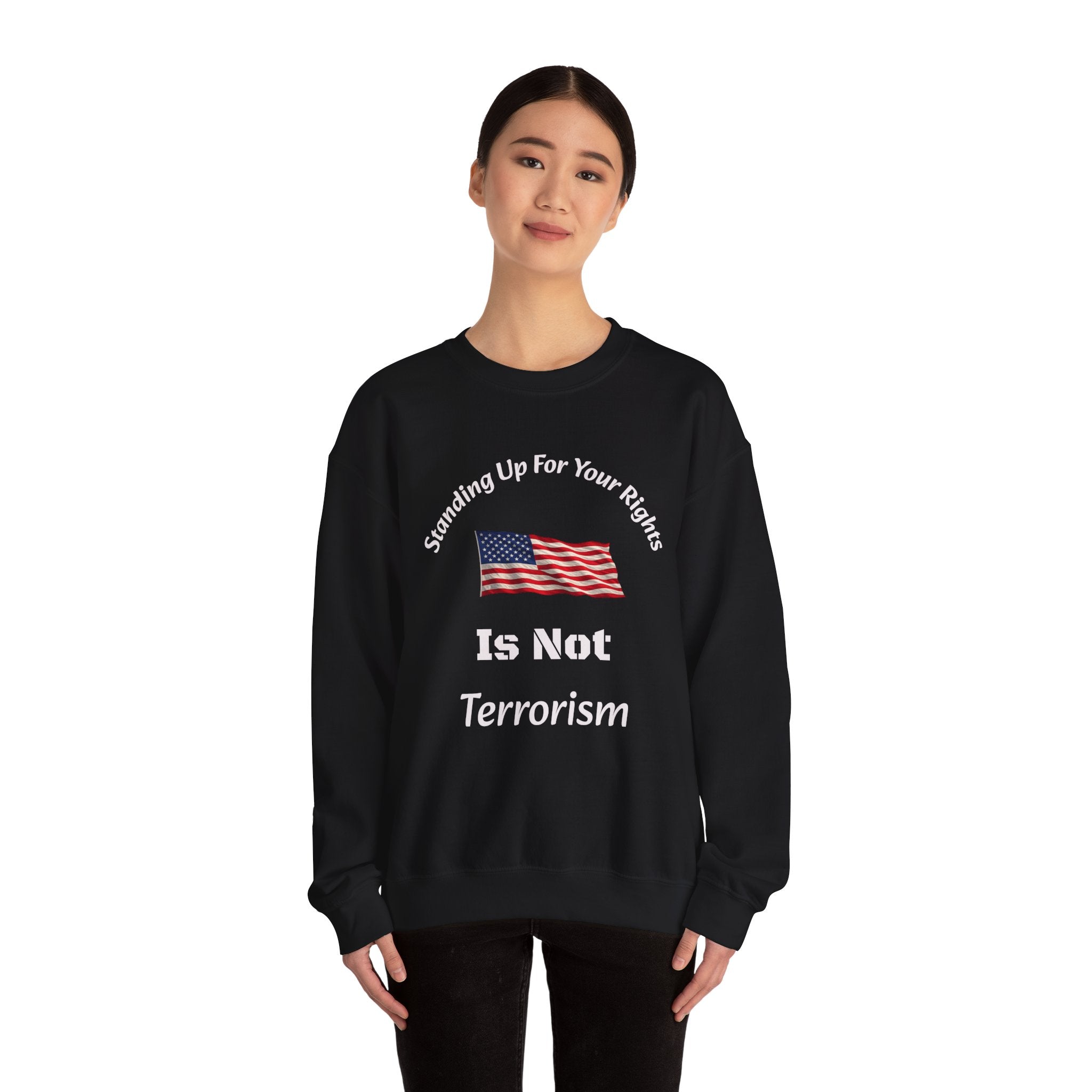 Standing Up For Your Rights Is Not Terrorism Sweatshirt | Protest Crewneck | Civil Liberties | Activist Sweatshirt Unisex Heavy Blend